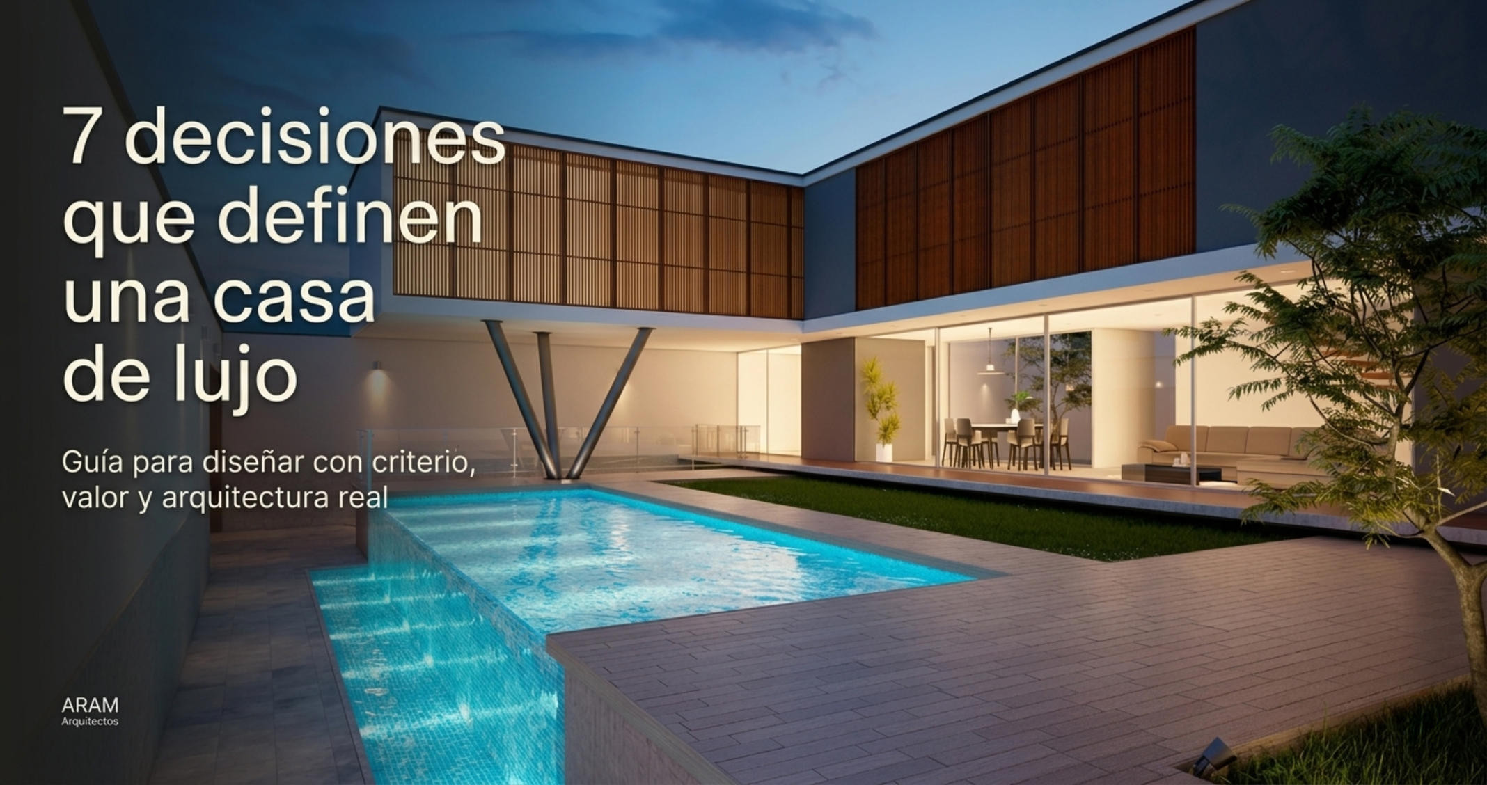 7 decisiones clave para diseñar una casa premium en Perú